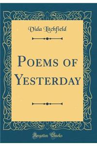 Poems of Yesterday (Classic Reprint)