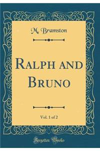 Ralph and Bruno, Vol. 1 of 2 (Classic Reprint)