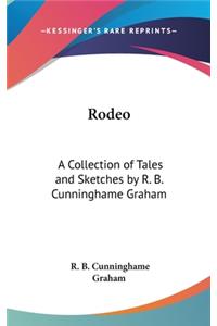 Rodeo: A Collection of Tales and Sketches by R. B. Cunninghame Graham