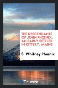 The Descendants of John Phoenix, an Early Settler in Kittery, Maine