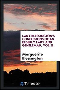 Lady Blessington's Confessions of an Elderly Lady and Gentleman, Vol. II