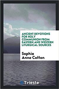 Ancient Devotions for Holy Communion from Eastern and Western Liturgical Sources