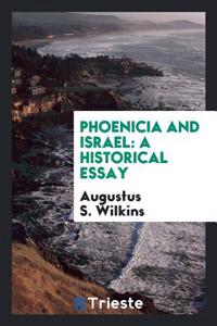 PHOENICIA AND ISRAEL: A HISTORICAL ESSAY