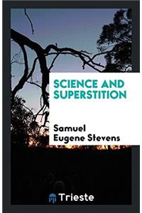 SCIENCE AND SUPERSTITION