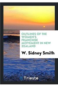 Outlines of the Women's Franchise Movement in New Zealand