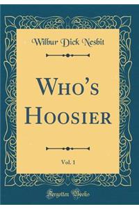 Who's Hoosier, Vol. 1 (Classic Reprint)