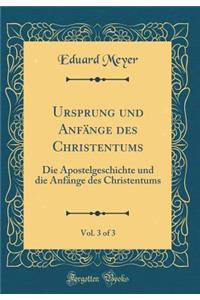 Ursprung Und Anfï¿½nge Des Christentums, Vol. 3 of 3: Die Apostelgeschichte Und Die Anfï¿½nge Des Christentums (Classic Reprint)