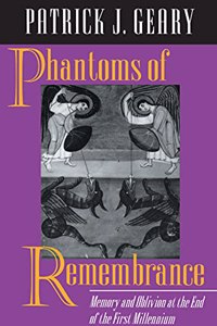 Phantoms of Remembrance â€“ Memory & Oblivionat the End of the First Millennium: Memory and Oblivion at the End of the First Millennium