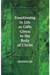 Functioning in Life as Gifts Given to the Body of Christ