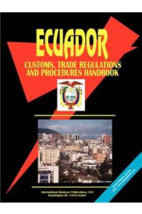 Ecuador Customs, Trade Regulations and Procedures Handbook