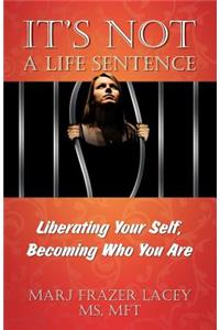 It's Not a Life Sentence