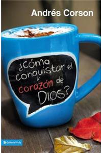 ¿Cómo conquistar el corazón de Dios?