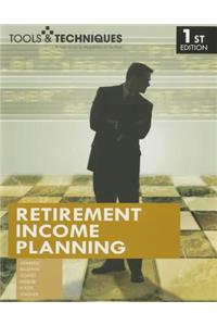 Tools & Techniques of Retirement Income Planning