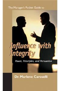 Manager's Pocket Guide to Influencing With Integrity