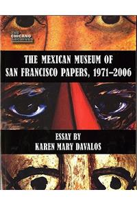 Mexican Museum of San Francisco Papers, 1971-2006