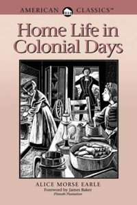 Home Life in Colonial Days: American Classics