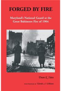 Forged by Fire, Maryland's National Guard at the Great Baltimore Fire of 1904