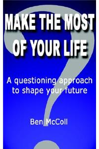 Make the Most of Your Life