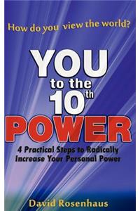 YOU to the 10th POWER