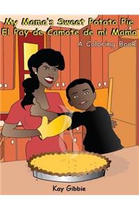 My Mama's Sweet Potato Pie/El Pay de Camote di mi Mama: A Coloring Book