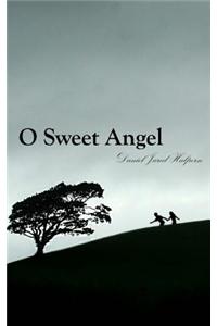 O Sweet Angel