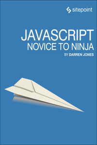 Javascript: Novice to Ninja: Novice to Ninja