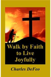 Walk by Faith to Live Joyfully