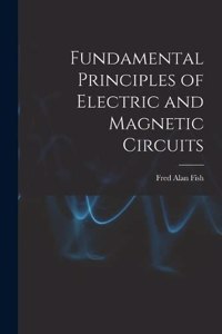 Fundamental Principles of Electric and Magnetic Circuits