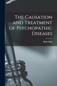 Causation and Treatment of Psychopathic Diseases