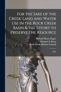 For the Sake of the Creek: Land and Water use in the Rock Creek Basin & the Effort to Preserve the Resource: 1991