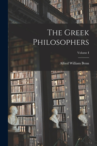 Greek Philosophers; Volume I