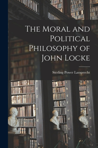 Moral and Political Philosophy of John Locke