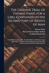 The Genuine Trial of Thomas Paine, for a Libel Contained in the Second Part of Rights of Man