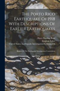 Porto Rico Earthquake Of 1918 With Descriptions Of Earlier Earthquakes