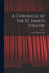A Chronicle of the St. James's Theatre
