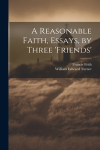 Reasonable Faith, Essays, by Three 'friends'