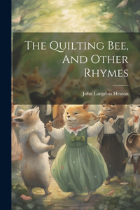 Quilting Bee, And Other Rhymes