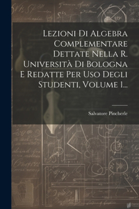 Lezioni Di Algebra Complementare Dettate Nella R. Università Di Bologna E Redatte Per Uso Degli Studenti, Volume 1...