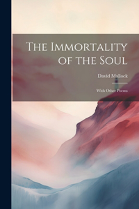 Immortality of the Soul; With Other Poems