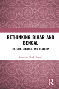 Rethinking Bihar and Bengal