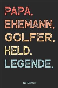 Papa. Ehemann. Golfer. Held. Legende. - Notizbuch