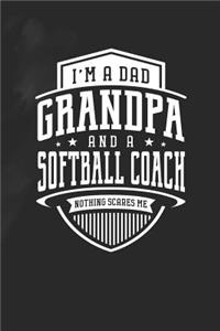 I'm A Dad Grandpa & A Softball Coach Nothing Scares Me: Family life grandpa dad men father's day gift love marriage friendship parenting wedding divorce Memory dating Journal Blank Lined Note Book