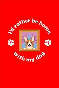 I'd Rather Be Home WIth My Dog