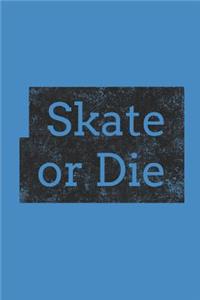 Skate or Die