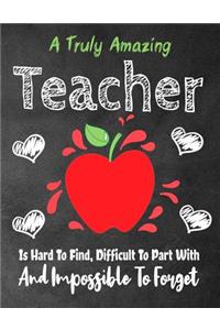 A Truly Amazing Teacher Is Hard To Find, Difficult To Part With And Impossible To Forget