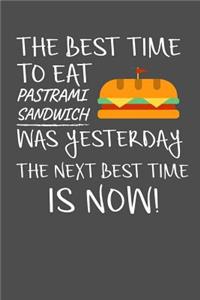 The Best Time To Eat Pastrami Sandwich Was Yesterday The Next Best Time Is Now