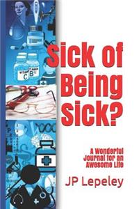 Sick of Being Sick?