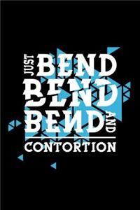 Just Bend Bend Bend And Contortion