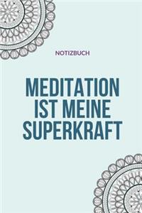 Meditation Ist Meine Superkraft Notizbuch: A5 Notizbuch Punkteraster - Meditation - Yoga - Achtsamkeit - Tagebuch - Erfolgsjournal - Kalender