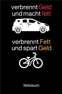 Verbrennt Geld und macht fett Auto Fahrrad Notizbuch